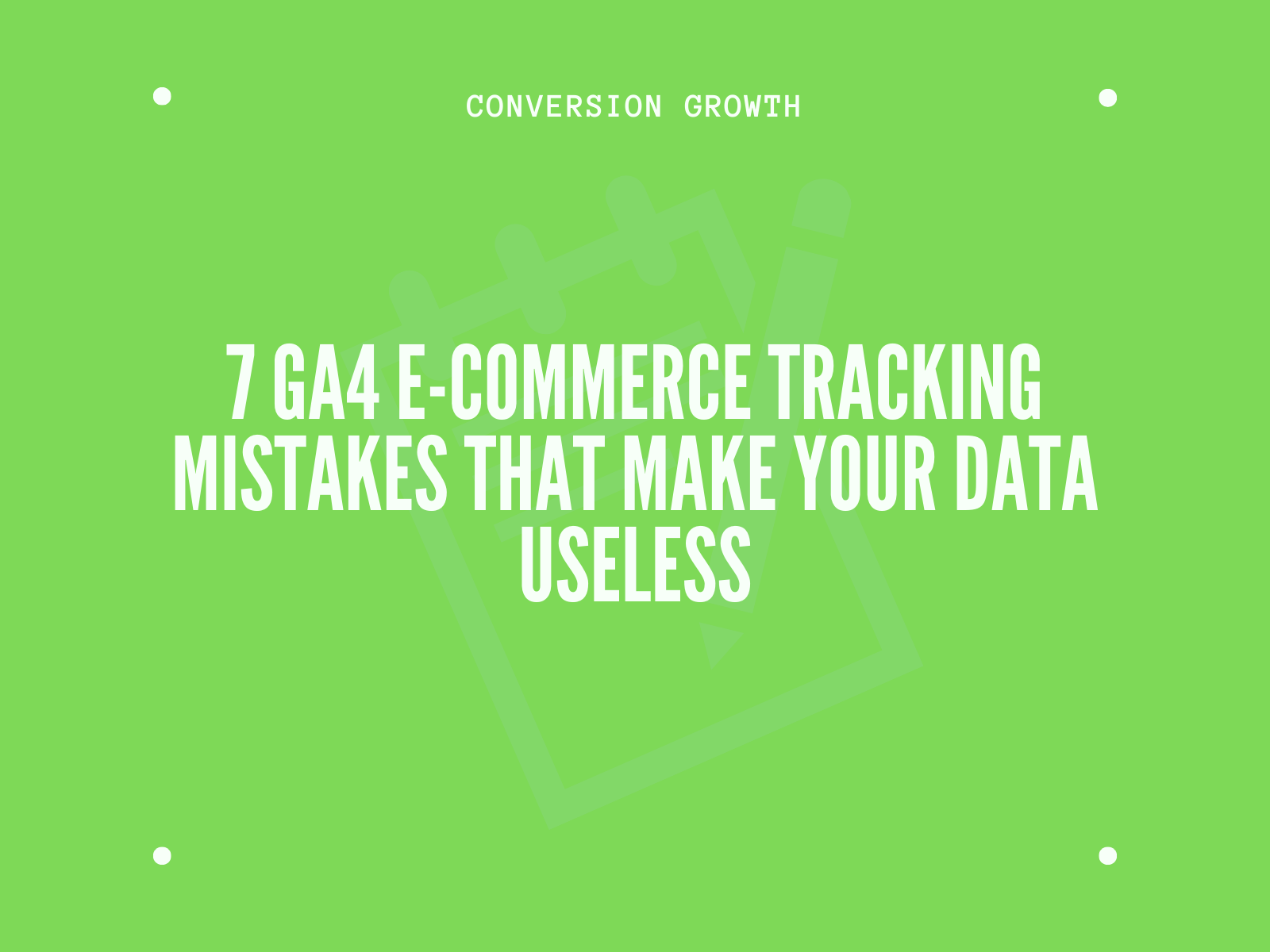 7 GA4 E-commerce Tracking Mistakes That Make Your Data Useless